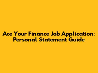 Ace Your Finance Job Application: Personal Statement Guide