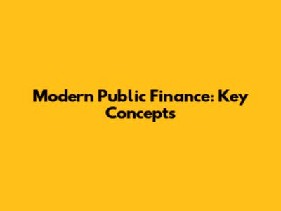 Modern Public Finance: Key Concepts